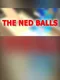 The Ned Balls