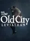 The Old City: Leviathan
