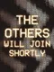 The Others Will Join Shortly