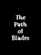 The Path of Blades