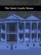 The Quiet Lonely House