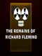The Remains of Richard Fleming