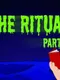 The Ritual: Part II