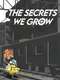 The Secrets We Grow
