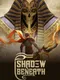 The Shadow Beneath