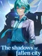 The Shadows of Fallen City