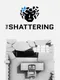 The Shattering