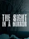 The Sight in a Mirror
