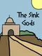 The Sink Gods