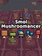 The Smol Mushroomancer
