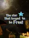 The Star That Longed to Be Free