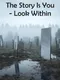The Story Is You: Look Within