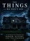 The Things We Don't See: 10 Interactive Stories of Horror, Mystery, and the Unknown