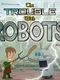 The Trouble With Robots