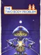 The Two Body Problem