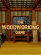 The Woodworking Game
