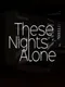 These Nights Alone