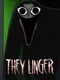 They Linger