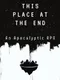 This Place at the End: An Apocalyptic RPG