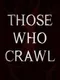 Those Who Crawl