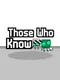 Those Who Know