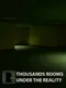 Thousands Rooms Under the Reality