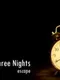 Three Nights Escape