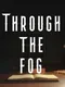 Through the Fog