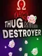 Thug Destroyer