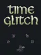 Time Glitch