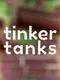 Tinker Tanks