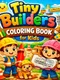 Tiny Builders Coloring Book for Kids