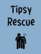 Tipsy Rescue