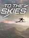 To the Skies!