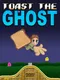 Toast the Ghost
