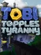 Tobi Topples Tyranny