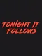 Tonight It Follows