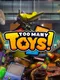 Too Many Toys