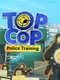 Top Cop: Police Training