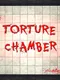 Torture Chamber