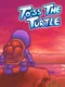 Toss the Turtle