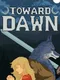 Toward Dawn
