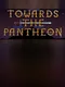 Towards the Pantheon: Escaping Eternity