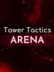Tower Tactics Arena