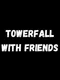 TowerFall with Friends