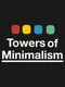 Towers of Minimalism