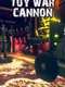 Toy War: Cannon