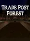 Trade Post Forest