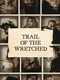 Trail of the Wretched