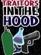 Traitors in the Hood